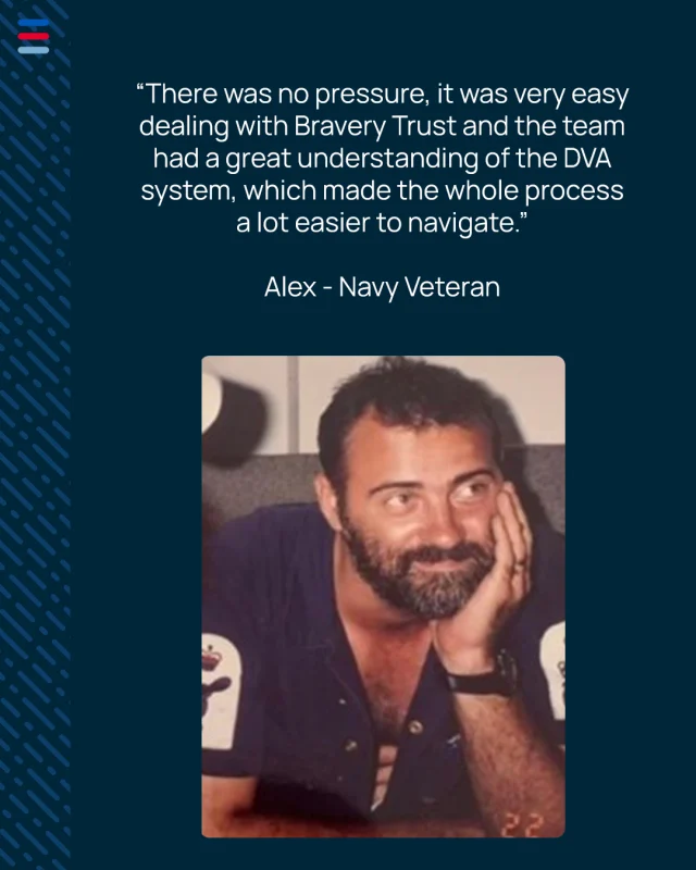 Alex served in the Royal Australian Navy for 25 years. Injuries sustained during service meant earning capacity was limited, and when his wife became ill, there was not enough salary or funds to meet ongoing expenses.

Bravery Trust was able to step in and cover outstanding medical bills, pay his car registration so they could access medical appointments, and provide Coles food vouchers, to get his family through a crucial time. 

“I didn’t have anywhere to go. I was stuck. Who do you approach? I tried everything we could ourselves. We used our savings, and I found some work but it just wasn’t enough to get us through that crucial period,” Alex said.

 “There was no pressure, it was very easy dealing with Bravery Trust and the team had a great understanding of the DVA system, which made the whole process a lot easier to navigate.

“Once we were back on our feet, I wanted to help someone else in the same way we have received help, so we made the decision to return some of the funding we received as a way to “pay it forward.”

#braverytrust #SupportingThoseWhoServe #supportingveterans #financialeducation #financialcounselling #financialassistance #financematters #BraveToAsk #empoweringpeople